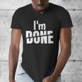 I'm Done Sarcastic Introvert Introversion Men's V-Neck T-Shirt I'm Done Sarcastic Introvert Introversion Men's V-Neck T-Shirt