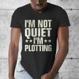 I'm Not Quiet I'm Plotting I Introvert Men's V-Neck T-Shirt I'm Not Quiet I'm Plotting I Introvert Men's V-Neck T-Shirt