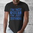 I'm Not Quite I'm Overthinking Introvert Quote Men's V-Neck T-Shirt
