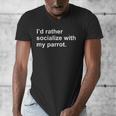 Introvert Sarcasm I'd Rather Socialize With My Parrot Men's V-Neck T-Shirt Introvert Sarcasm I'd Rather Socialize With My Parrot Men's V-Neck T-Shirt