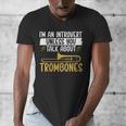 Im An Introvert Unless You Talk About Trombone Men's V-Neck T-Shirt Im An Introvert Unless You Talk About Trombone Men's V-Neck T-Shirt