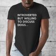 Introverted But Willing To Discuss Dogs Men's V-Neck T-Shirt