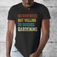 Introverted But Willing To Discuss Gardening Hobby Men's V-Neck T-Shirt Introverted But Willing To Discuss Gardening Hobby Men's V-Neck T-Shirt