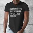 Introverted But Willing To Discuss Hiking Quote Men's V-Neck T-Shirt Introverted But Willing To Discuss Hiking Quote Men's V-Neck T-Shirt