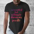 Introverted Willing To Discuss Poodle Introvert Men's V-Neck T-Shirt Introverted Willing To Discuss Poodle Introvert Men's V-Neck T-Shirt