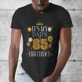 It's My Dad's 85th Birthday Happy Birthday 85 Years Old Men's V-Neck T-Shirt