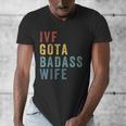 IVF Got a Badass Wife IVF Dad Transfer Day Infertility Men's V-Neck T-Shirt