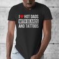 I Love Hot Dads With Beards And Tattoos I Heart Hot Dads Men's V-Neck T-Shirt I Love Hot Dads With Beards And Tattoos I Heart Hot Dads Men's V-Neck T-Shirt