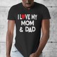 I Love My Mom & Dad Celebrate Family Mother Father Men's V-Neck T-Shirt