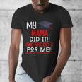 My MAMA Did It And She Did It For Me Graduation Nurse Men's V-Neck T-Shirt
