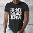 In My Master's Degree Era Graduation Master Degree Men's V-Neck T-Shirt