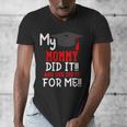 My MOMMY Did It Graduation Shirt Of Kids Nurse Graduation Men's V-Neck T-Shirt
