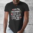 My Mommy Did It And She Did It For Me Graduation Nurse Mom Men's V-Neck T-Shirt