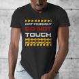 Not Friendly Do Not Touch Warning Sarcasm Introvert Men's V-Neck T-Shirt Not Friendly Do Not Touch Warning Sarcasm Introvert Men's V-Neck T-Shirt