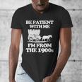 Be Patient With Me I'm From The 1900s Over The Hill Men's V-Neck T-Shirt Be Patient With Me I'm From The 1900s Over The Hill Men's V-Neck T-Shirt