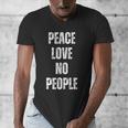 Peace Love And No People Sarcastic Humor Introvert Men's V-Neck T-Shirt Peace Love And No People Sarcastic Humor Introvert Men's V-Neck T-Shirt