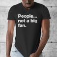People Not a Big Fan A Deadpan Design For Introverts Men's V-Neck T-Shirt People Not a Big Fan A Deadpan Design For Introverts Men's V-Neck T-Shirt