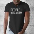 People Not A Big Fan Sarcasm Introvert Sarcastic Distressed Men's V-Neck T-Shirt People Not A Big Fan Sarcasm Introvert Sarcastic Distressed Men's V-Neck T-Shirt