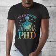 PhD Graduation Dead Inside But i Got My PhD Tie Dye Funny Men's V-Neck T-Shirt