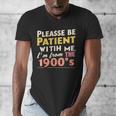 Please Be Patient With Me I'm From The 1900s Meme Men's V-Neck T-Shirt