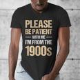 Please Be Be Patient With Me I'm From The 1900s Men's V-Neck T-Shirt
