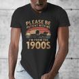 Please Be Patient With Me I'm From The 1900s Sarcastic Men's V-Neck T-Shirt Please Be Patient With Me I'm From The 1900s Sarcastic Men's V-Neck T-Shirt