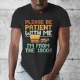 Please Be Patient With Me I'm From The 1900s Trendy Men's V-Neck T-Shirt