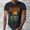 Please Be Patient I'm From The 1900s Vintage Father Day Men Men's V-Neck T-Shirt