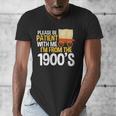 Please Be Patient With Me I'm From The 1900s Vintage Oregon Men's V-Neck T-Shirt Please Be Patient With Me I'm From The 1900s Vintage Oregon Men's V-Neck T-Shirt