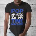 Pop Music Becomes a Time Machine Nostalgia Sound Quote Men's V-Neck T-Shirt Pop Music Becomes a Time Machine Nostalgia Sound Quote Men's V-Neck T-Shirt