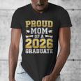 Proud Mom Of A 2026 Graduate Shirt Class Of 2026 Graduation Men's V-Neck T-Shirt