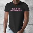 Put It On My Dads Tab Men's V-Neck T-Shirt