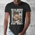 Read Books Stay Weird Book Lover Introvert Book Men's V-Neck T-Shirt