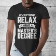 Relax I Have A Master's Degree Shirt Graduation 2022 Men's V-Neck T-Shirt