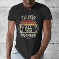 Retro BBQ Dad Joke I'Ll Feed All You Fuckers Barbecue Men's V-Neck T-Shirt Retro BBQ Dad Joke I'Ll Feed All You Fuckers Barbecue Men's V-Neck T-Shirt