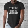 My Other Ride Is Your Dad Men's V-Neck T-Shirt