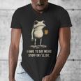 I Have To Say Weird Stuff Or I'Ll Die Frog Meme Introverts Men's V-Neck T-Shirt I Have To Say Weird Stuff Or I'Ll Die Frog Meme Introverts Men's V-Neck T-Shirt