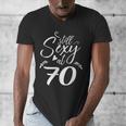 Still Sexy At 70 70th Birthday Seventieth Mom Dad Grandpa Men's V-Neck T-Shirt Still Sexy At 70 70th Birthday Seventieth Mom Dad Grandpa Men's V-Neck T-Shirt