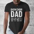 Show Choir Dad Drive Pay Cheer Dad Of A Choir Performer Men's V-Neck T-Shirt Show Choir Dad Drive Pay Cheer Dad Of A Choir Performer Men's V-Neck T-Shirt