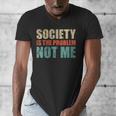 Society Is The Problem Not Me Sarcastic Introvert Men's V-Neck T-Shirt Society Is The Problem Not Me Sarcastic Introvert Men's V-Neck T-Shirt