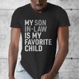 My Son In Law Is My Favorite Child Mom Dad Parents Men's V-Neck T-Shirt