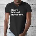 Sorry My Bed Needs Me Deadpan Design For Introverts Men's V-Neck T-Shirt