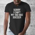 SORRY I CAN'T MY KID HAS SOCCER Mom DadShirt Men's V-Neck T-Shirt