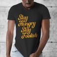 Stay Hungry Stay Foolish Shirt Motivational Graduation Tee Men's V-Neck T-Shirt