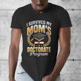 i Survived My Moms Doctorate Program Graduation Men's V-Neck T-Shirt