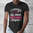 I Survived My Mom's Nursing Degree Nurse Graduation Men's V-Neck T-Shirt