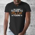 Im Only Talking To My Cat Today Cat Owner Introvert Men's V-Neck T-Shirt Im Only Talking To My Cat Today Cat Owner Introvert Men's V-Neck T-Shirt