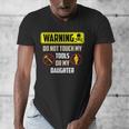 Warning Do Not Touch My Tools Or My Daughter Dad Men's V-Neck T-Shirt