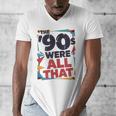 The 90s Were All That – Retro 1990s Nostalgia Tee Men's V-Neck T-Shirt