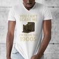 You Can't Scare Me I'm From The 1900s Vintage Camera Men's V-Neck T-Shirt You Can't Scare Me I'm From The 1900s Vintage Camera Men's V-Neck T-Shirt